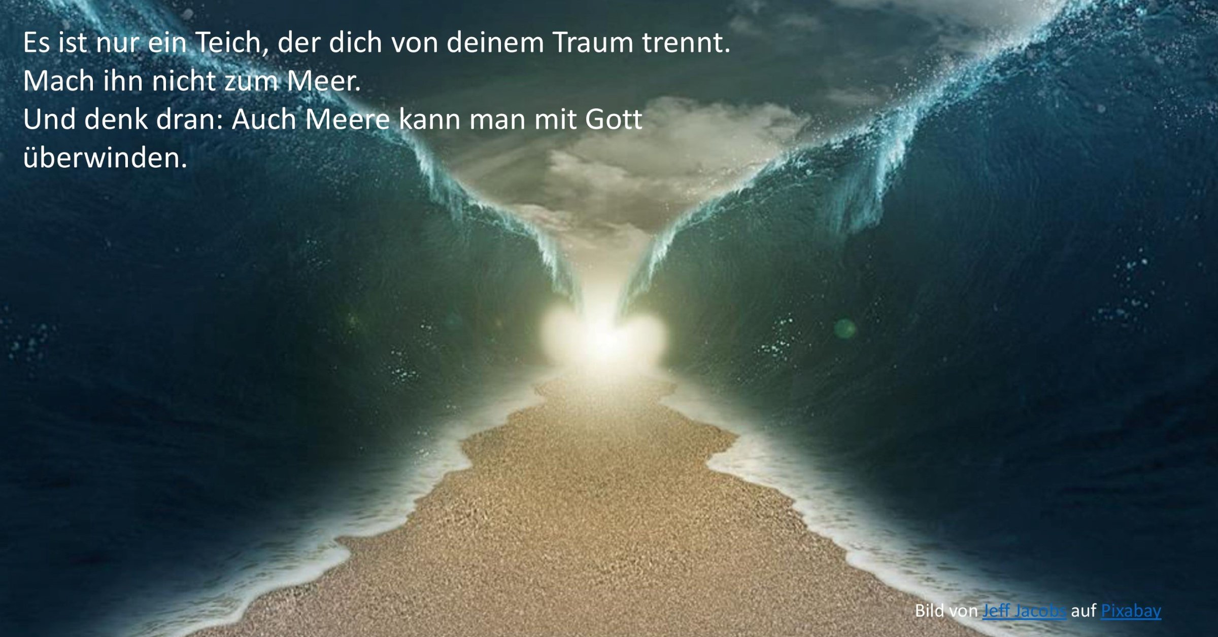 Es ist nur ein Teich der dich von deinem Traum trennt. Mach ihn nicht